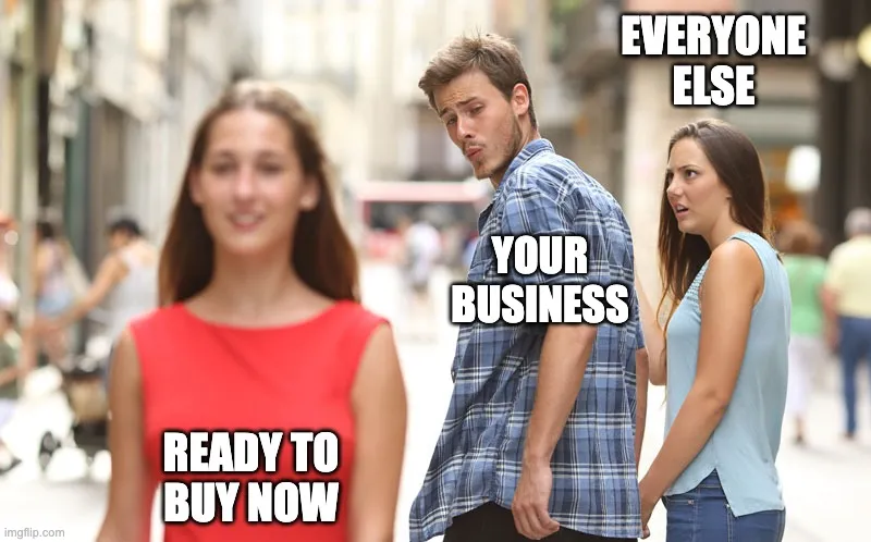 Distracted boyfriend meme - person looking at "ready to buy now" while ignoring "long-term relationship"
